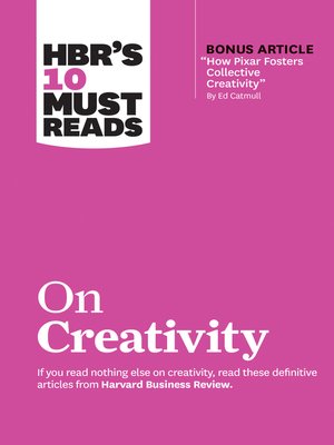 cover image of HBR's 10 Must Reads on Creativity (with bonus article "How Pixar Fosters Collective Creativity" by Ed Catmull)